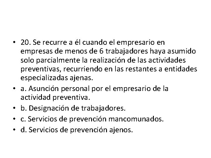  • 20. Se recurre a él cuando el empresario en empresas de menos