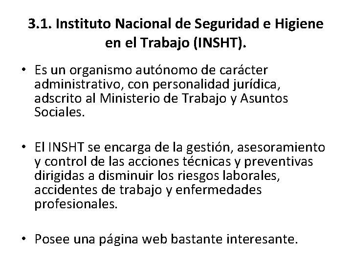 3. 1. Instituto Nacional de Seguridad e Higiene en el Trabajo (INSHT). • Es