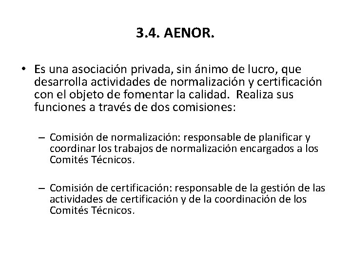 3. 4. AENOR. • Es una asociación privada, sin ánimo de lucro, que desarrolla