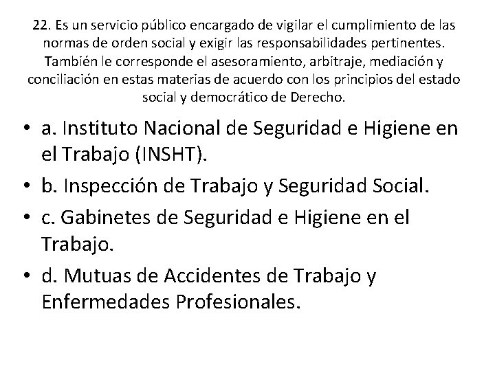 22. Es un servicio público encargado de vigilar el cumplimiento de las normas de