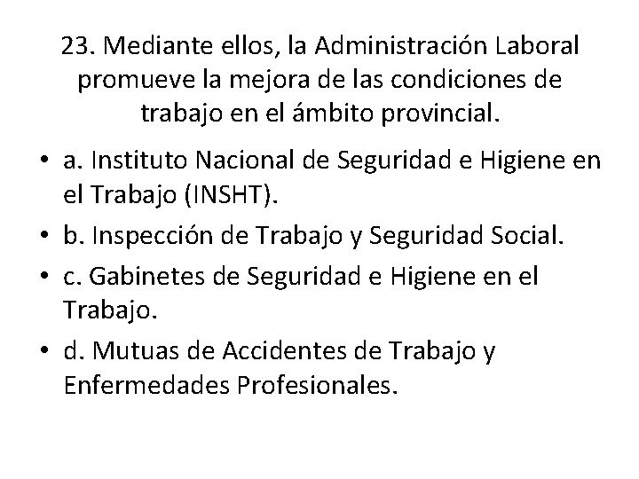 23. Mediante ellos, la Administración Laboral promueve la mejora de las condiciones de trabajo