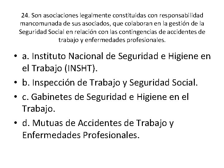 24. Son asociaciones legalmente constituidas con responsabilidad mancomunada de sus asociados, que colaboran en