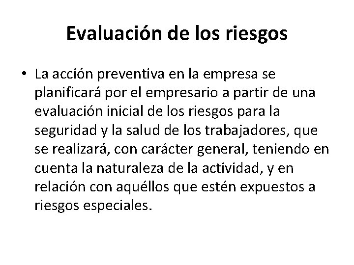 Evaluación de los riesgos • La acción preventiva en la empresa se planificará por