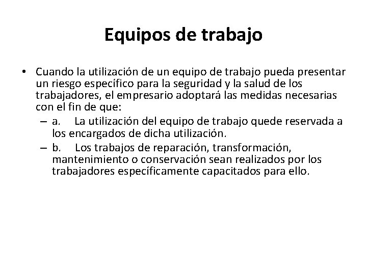 Equipos de trabajo • Cuando la utilización de un equipo de trabajo pueda presentar