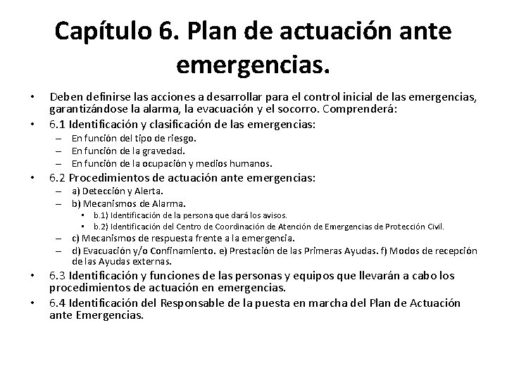 Capítulo 6. Plan de actuación ante emergencias. • • Deben definirse las acciones a