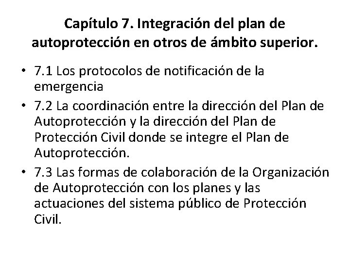 Capítulo 7. Integración del plan de autoprotección en otros de ámbito superior. • 7.