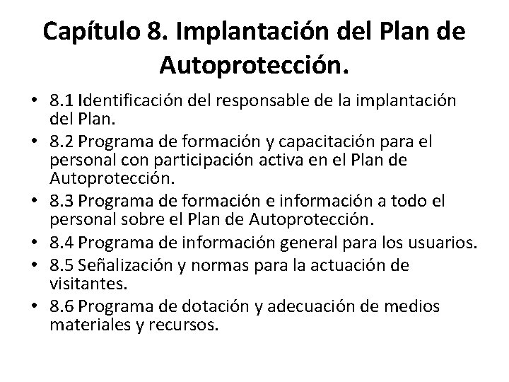 Capítulo 8. Implantación del Plan de Autoprotección. • 8. 1 Identificación del responsable de