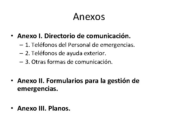 Anexos • Anexo I. Directorio de comunicación. – 1. Teléfonos del Personal de emergencias.