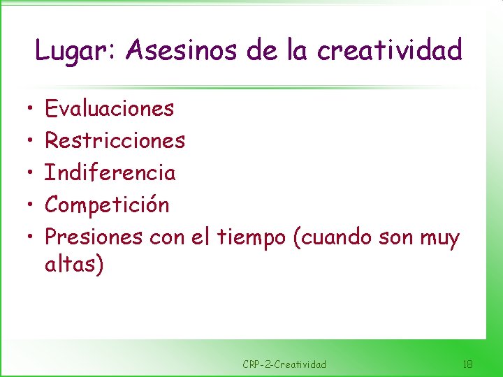 Lugar: Asesinos de la creatividad • • • Evaluaciones Restricciones Indiferencia Competición Presiones con