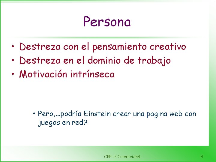 Persona • Destreza con el pensamiento creativo • Destreza en el dominio de trabajo