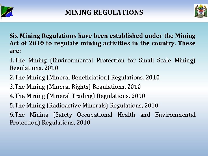 MINING REGULATIONS Six Mining Regulations have been established under the Mining Act of 2010