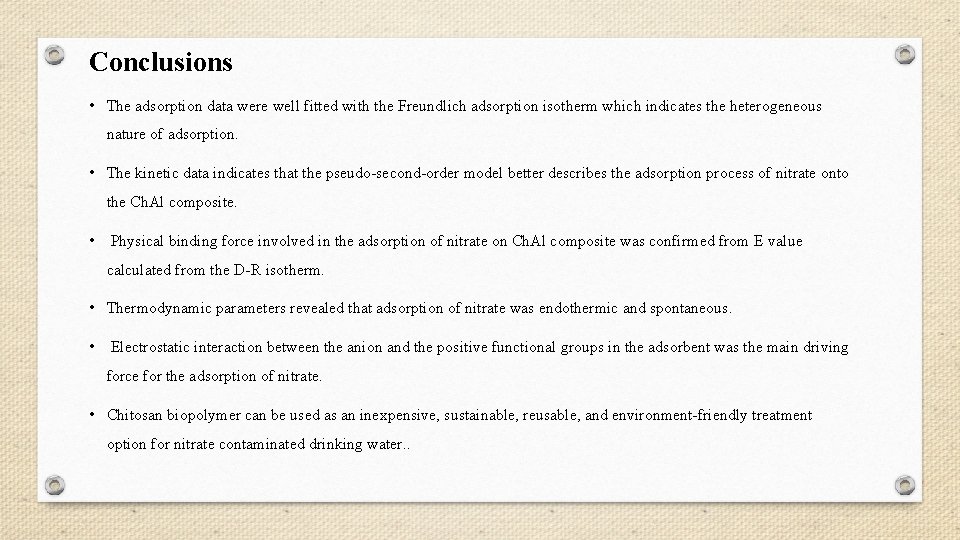 Conclusions • The adsorption data were well fitted with the Freundlich adsorption isotherm which
