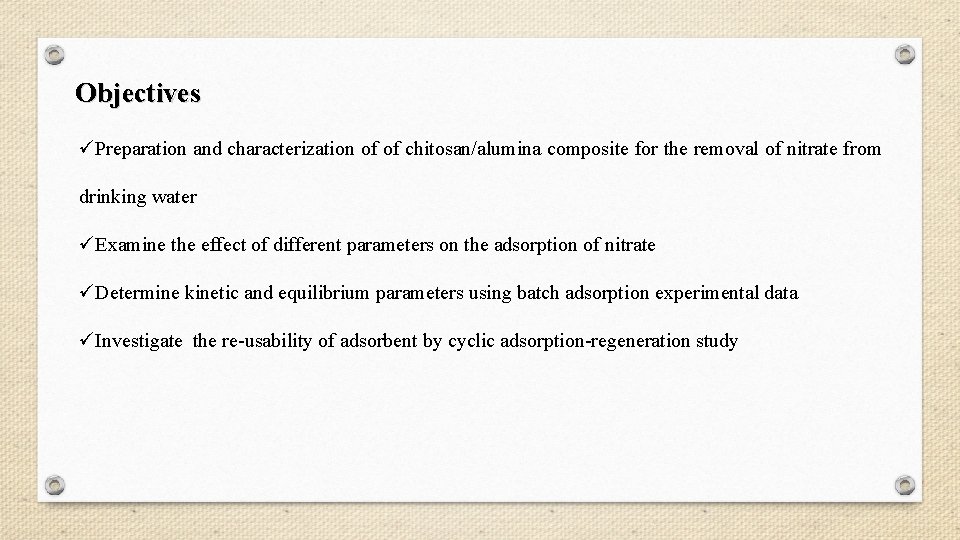 Objectives üPreparation and characterization of of chitosan/alumina composite for the removal of nitrate from