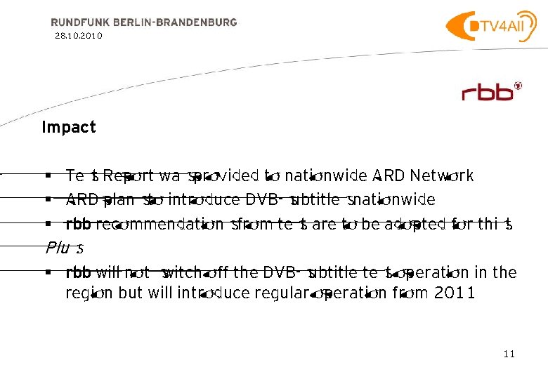 28. 10. 2010 Impact § Test Report was provided to nationwide ARD Network §
