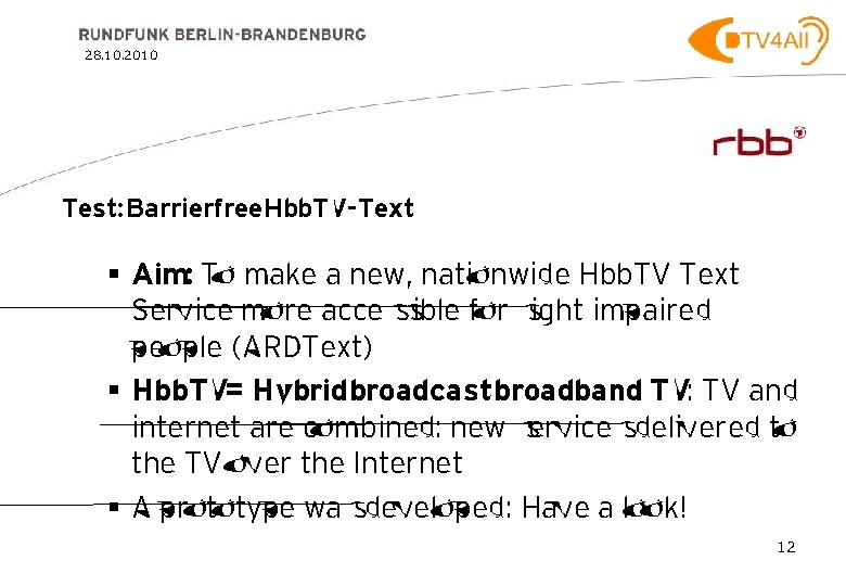 28. 10. 2010 Test: Barrierfree Hbb. TV-Text § Aim: To make a new, nationwide