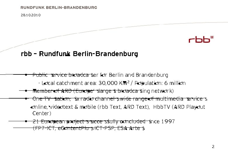 28. 10. 2010 rbb – Rundfunk Berlin-Brandenburg § Public service broadcaster for Berlin and