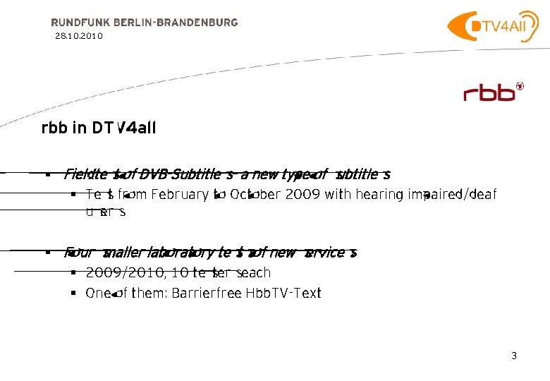 28. 10. 2010 rbb in DTV 4 all § Fieldtest of DVB-Subtitles – a