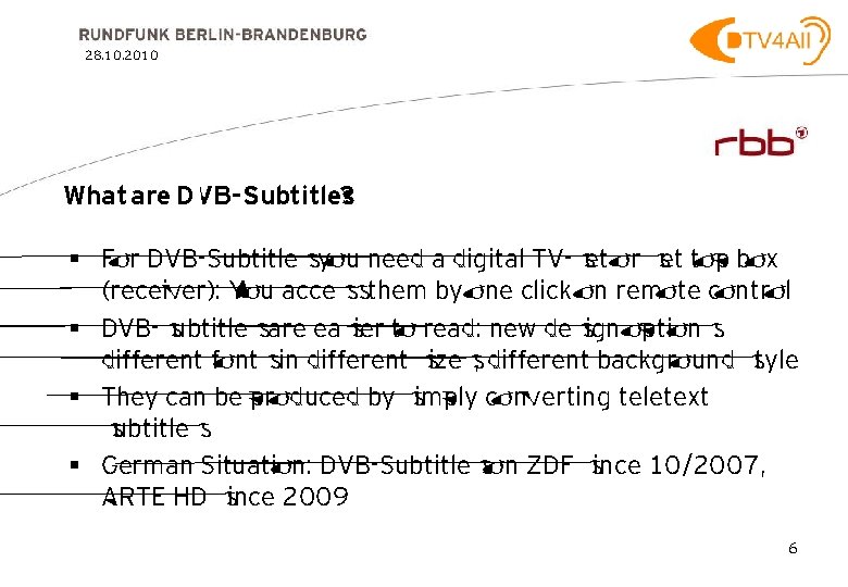 28. 10. 2010 What are DVB-Subtitles ? § For DVB-Subtitles you need a digital