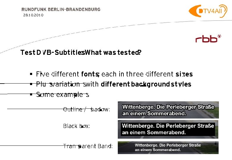 28. 10. 2010 Test DVB-Subtitles : What was tested? § Five different fonts; each