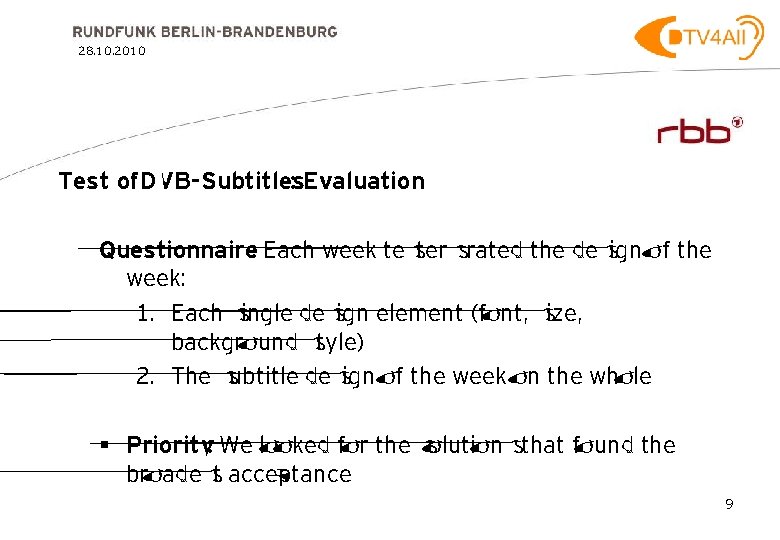 28. 10. 2010 Test of DVB-Subtitles : Evaluation Questionnaire: Each week testers rated the