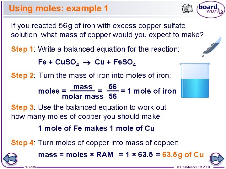 Using moles: example 1 If you reacted 56 g of iron with excess copper