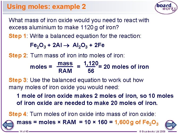 Using moles: example 2 What mass of iron oxide would you need to react