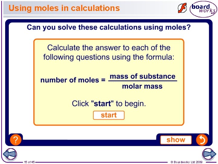 Using moles in calculations 15 of 45 © Boardworks Ltd 2009 