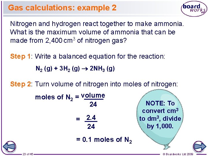 Gas calculations: example 2 Nitrogen and hydrogen react together to make ammonia. What is