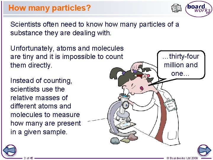 How many particles? Scientists often need to know how many particles of a substance