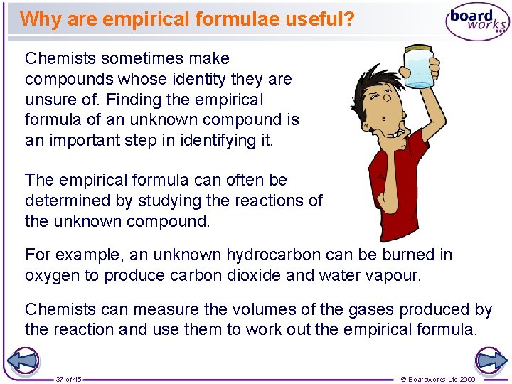 Why are empirical formulae useful? Chemists sometimes make compounds whose identity they are unsure