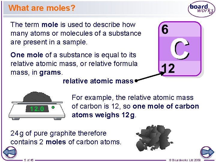 What are moles? The term mole is used to describe how many atoms or