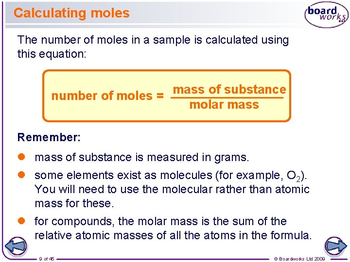 Calculating moles The number of moles in a sample is calculated using this equation:
