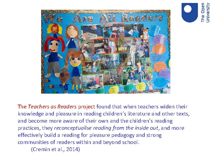 The Teachers as Readers project found that when teachers widen their knowledge and pleasure