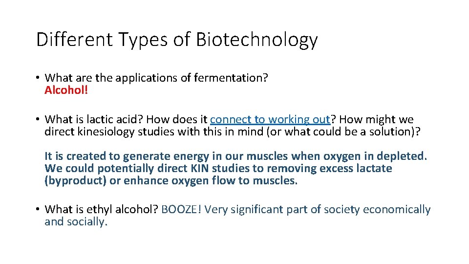 Different Types of Biotechnology • What are the applications of fermentation? Alcohol! • What