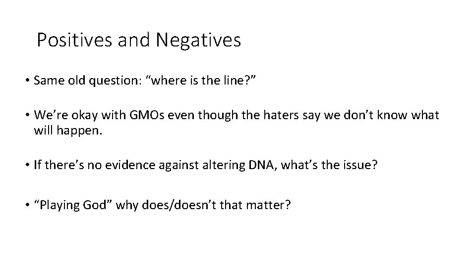 Positives and Negatives • Same old question: “where is the line? ” • We’re