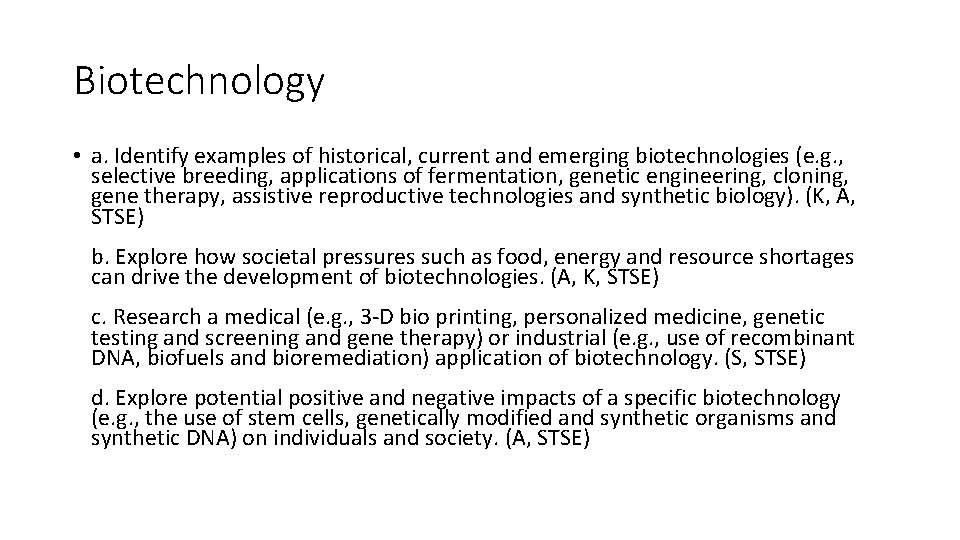 Biotechnology • a. Identify examples of historical, current and emerging biotechnologies (e. g. ,