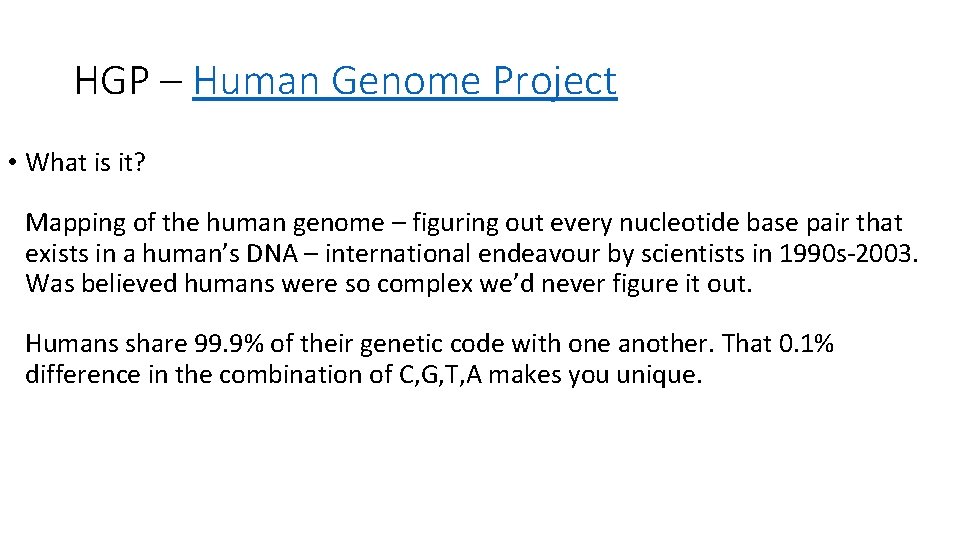 HGP – Human Genome Project • What is it? Mapping of the human genome