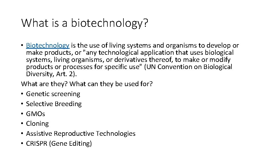 What is a biotechnology? • Biotechnology is the use of living systems and organisms