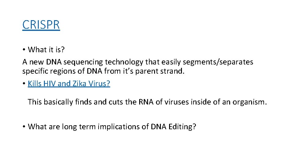 CRISPR • What it is? A new DNA sequencing technology that easily segments/separates specific