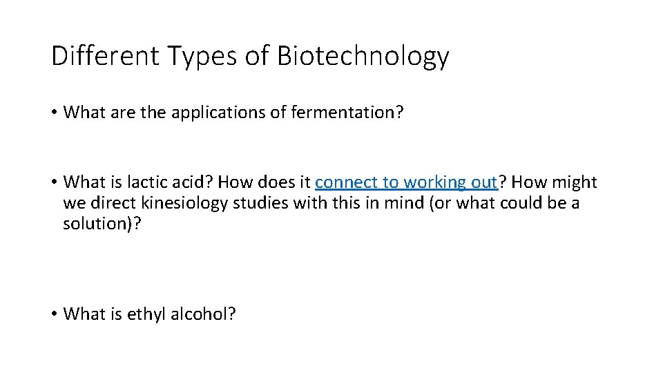 Different Types of Biotechnology • What are the applications of fermentation? • What is