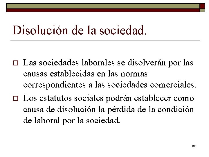 Disolución de la sociedad. o o Las sociedades laborales se disolverán por las causas