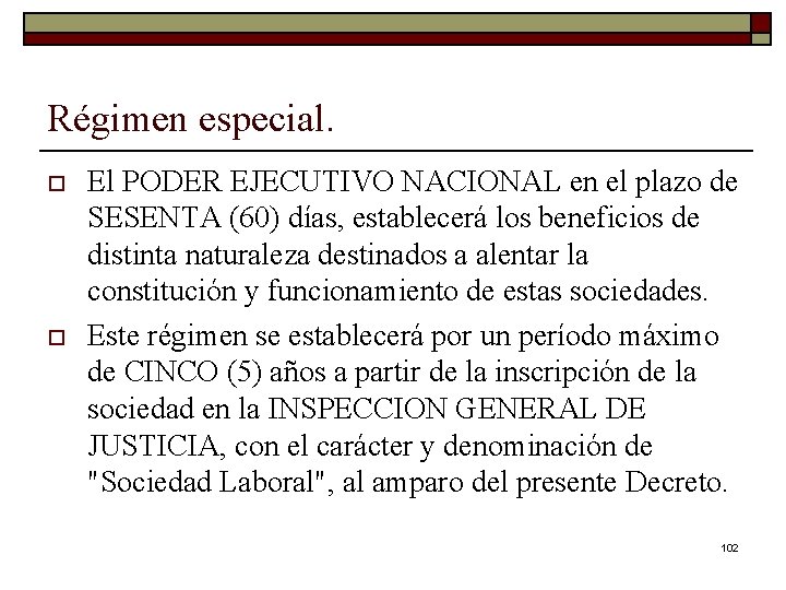 Régimen especial. o o El PODER EJECUTIVO NACIONAL en el plazo de SESENTA (60)