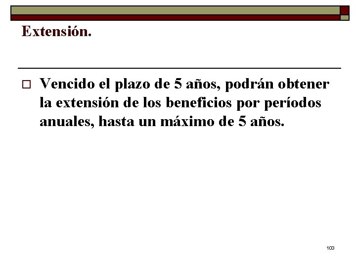 Extensión. o Vencido el plazo de 5 años, podrán obtener la extensión de los