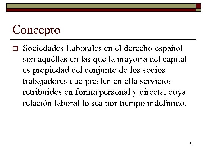 Concepto o Sociedades Laborales en el derecho español son aquéllas en las que la