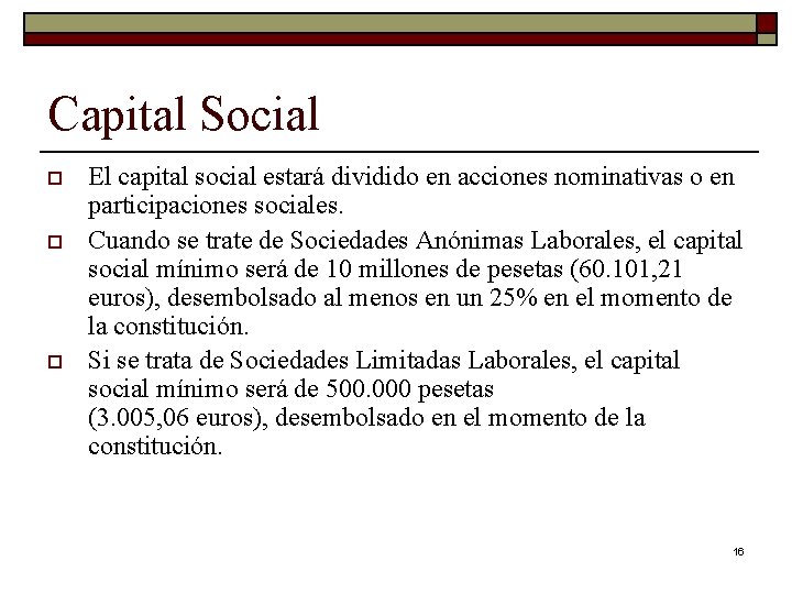 Capital Social o o o El capital social estará dividido en acciones nominativas o