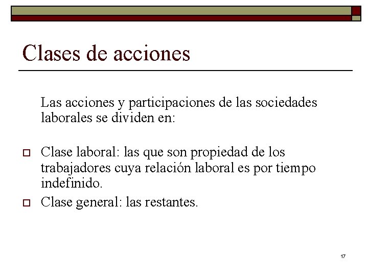 Clases de acciones Las acciones y participaciones de las sociedades laborales se dividen en: