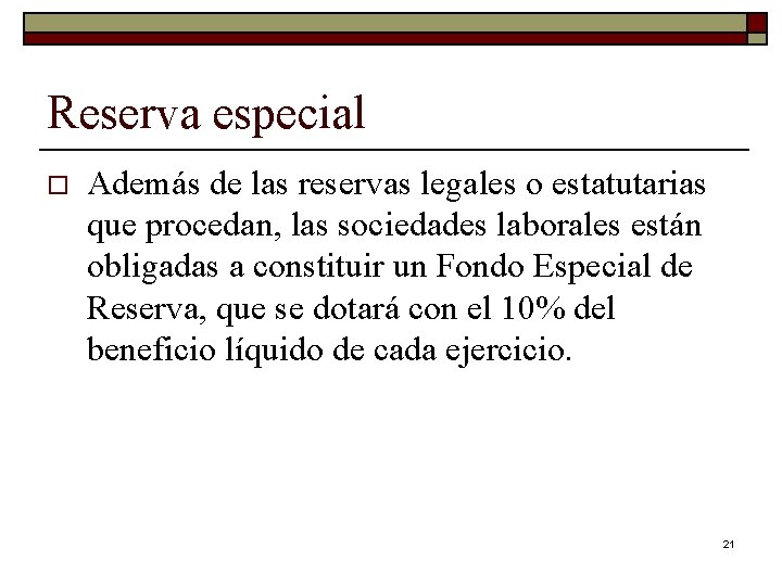 Reserva especial o Además de las reservas legales o estatutarias que procedan, las sociedades