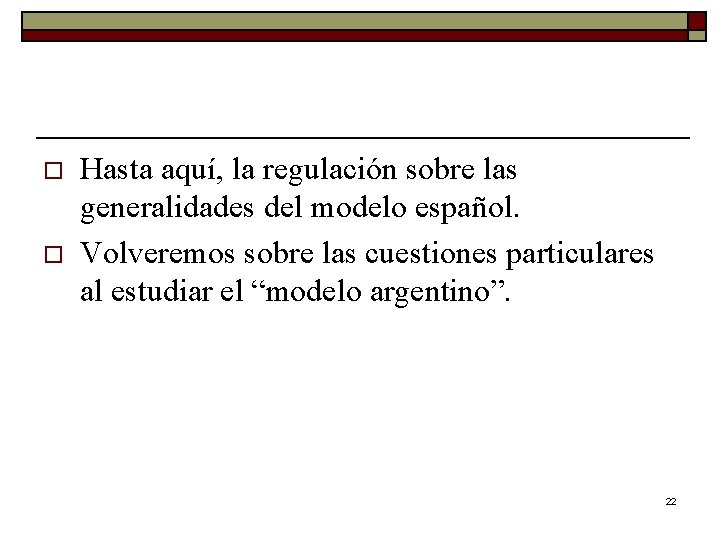 o o Hasta aquí, la regulación sobre las generalidades del modelo español. Volveremos sobre