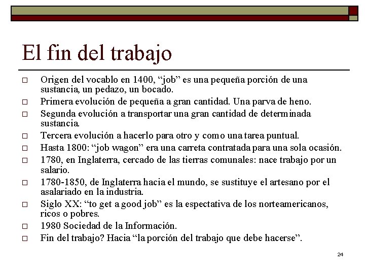 El fin del trabajo o o Origen del vocablo en 1400, “job” es una