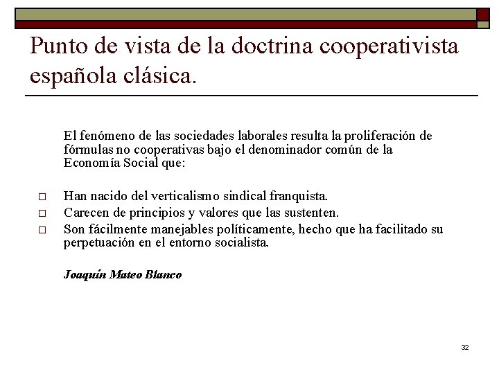 Punto de vista de la doctrina cooperativista española clásica. o o o El fenómeno